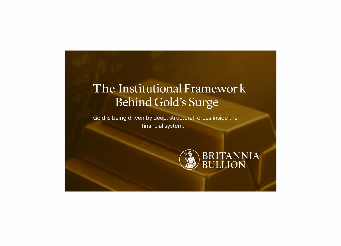 Britannia Bullion: The Institutional Framework Behind Gold’s Surge
